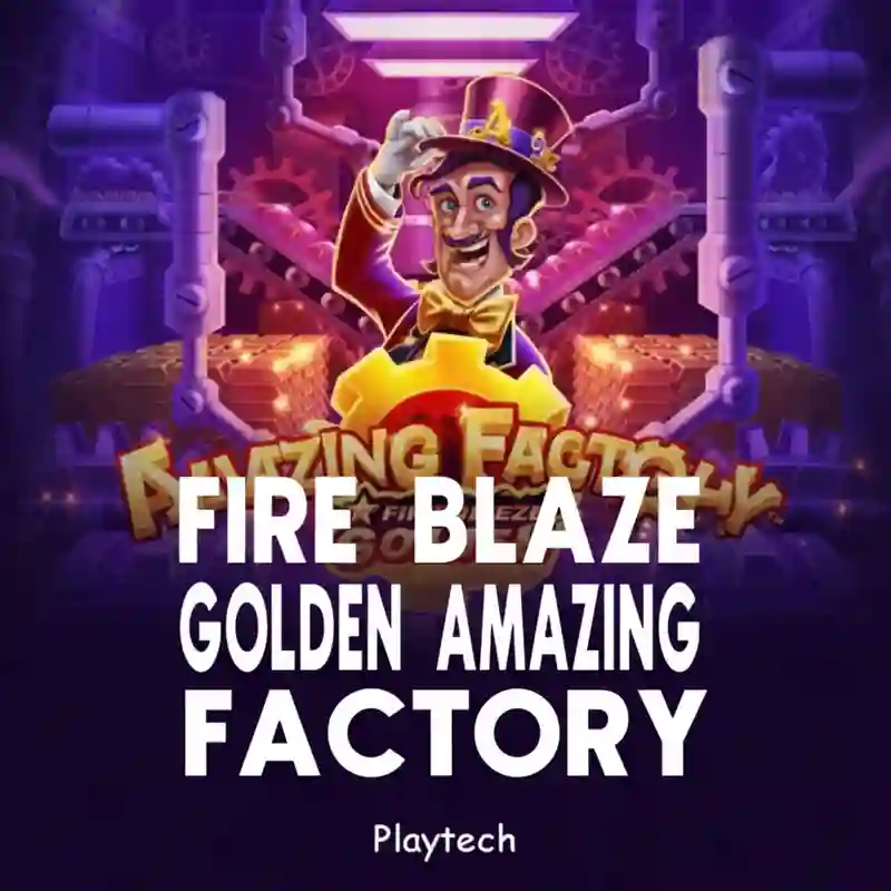 Fire Blaze Golden Amazing Factory